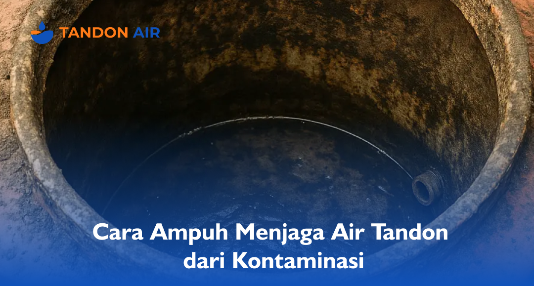 Cara Ampuh Menjaga Air Tandon dari Kontaminasi