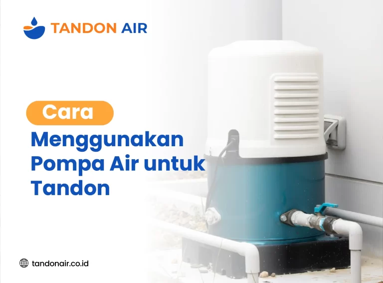 Cara Menggunakan Pompa Air untuk Tandon