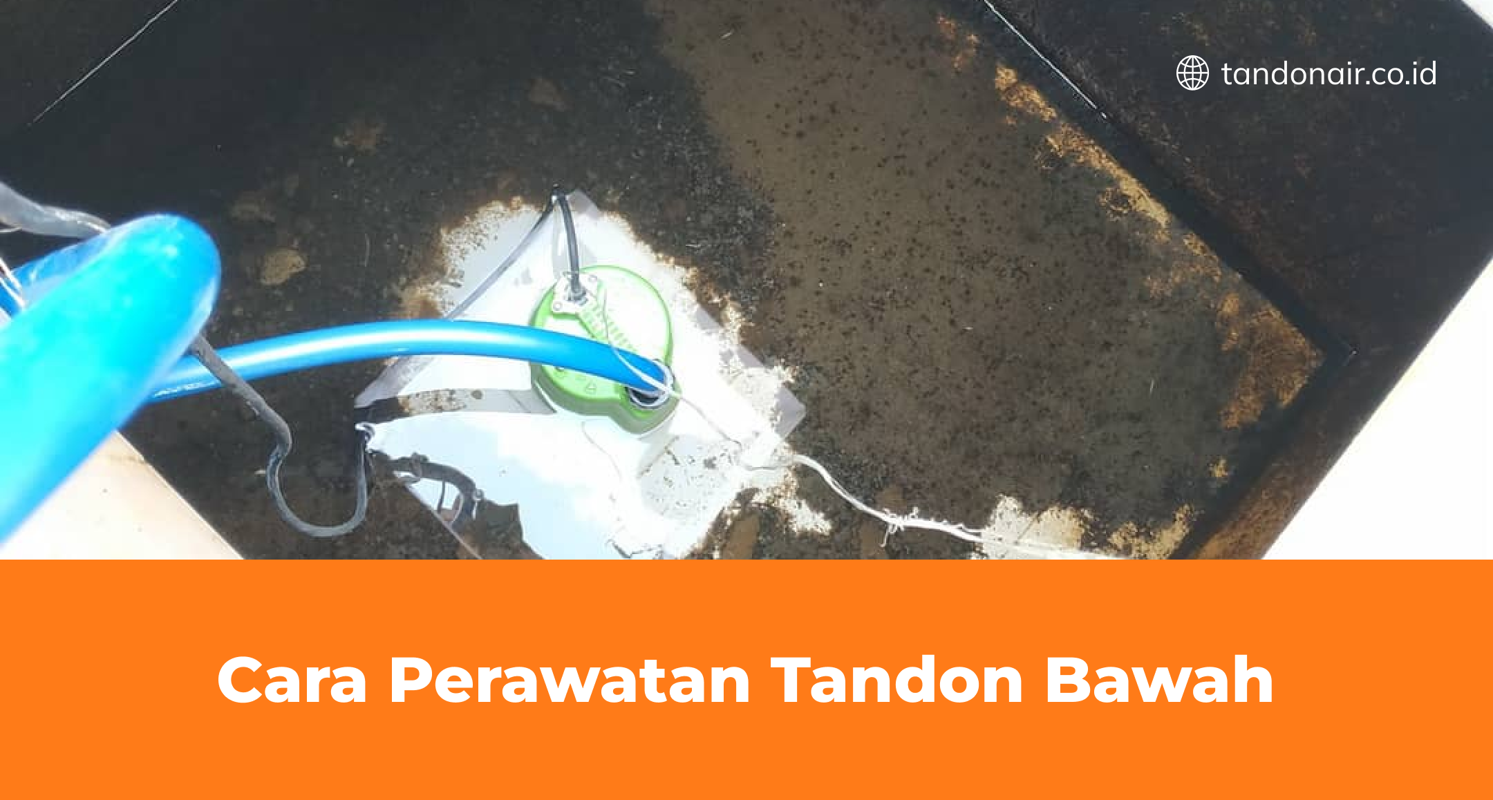 Cara Perawatan Tandon Bawah