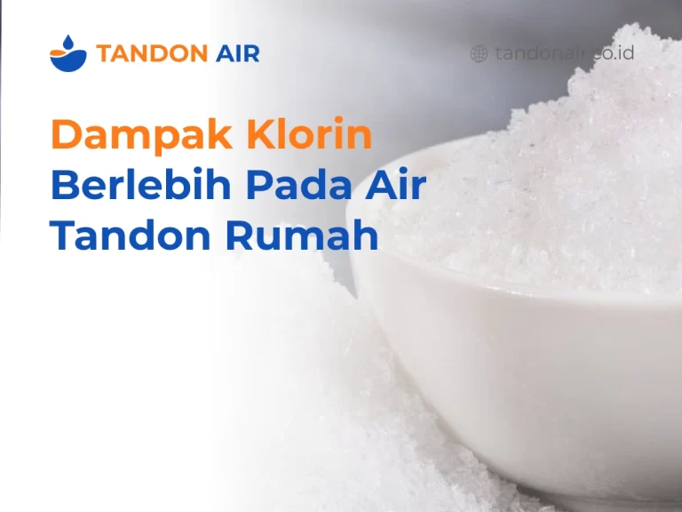 Dampak Klorin Berlebih Pada Air Tandon Rumah
