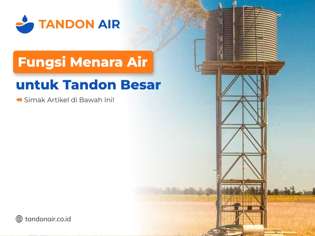 Fungsi Menara Air untuk Tandon Besar