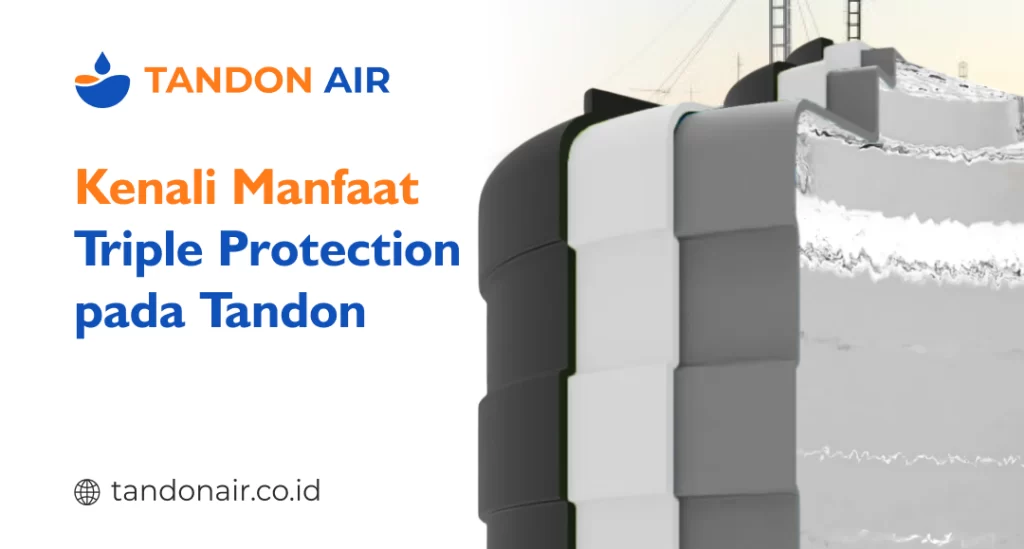 Kenali Manfaat Triple Protection pada Tandon