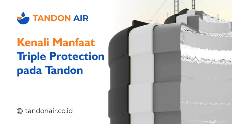 Kenali Manfaat Triple Protection pada Tandon