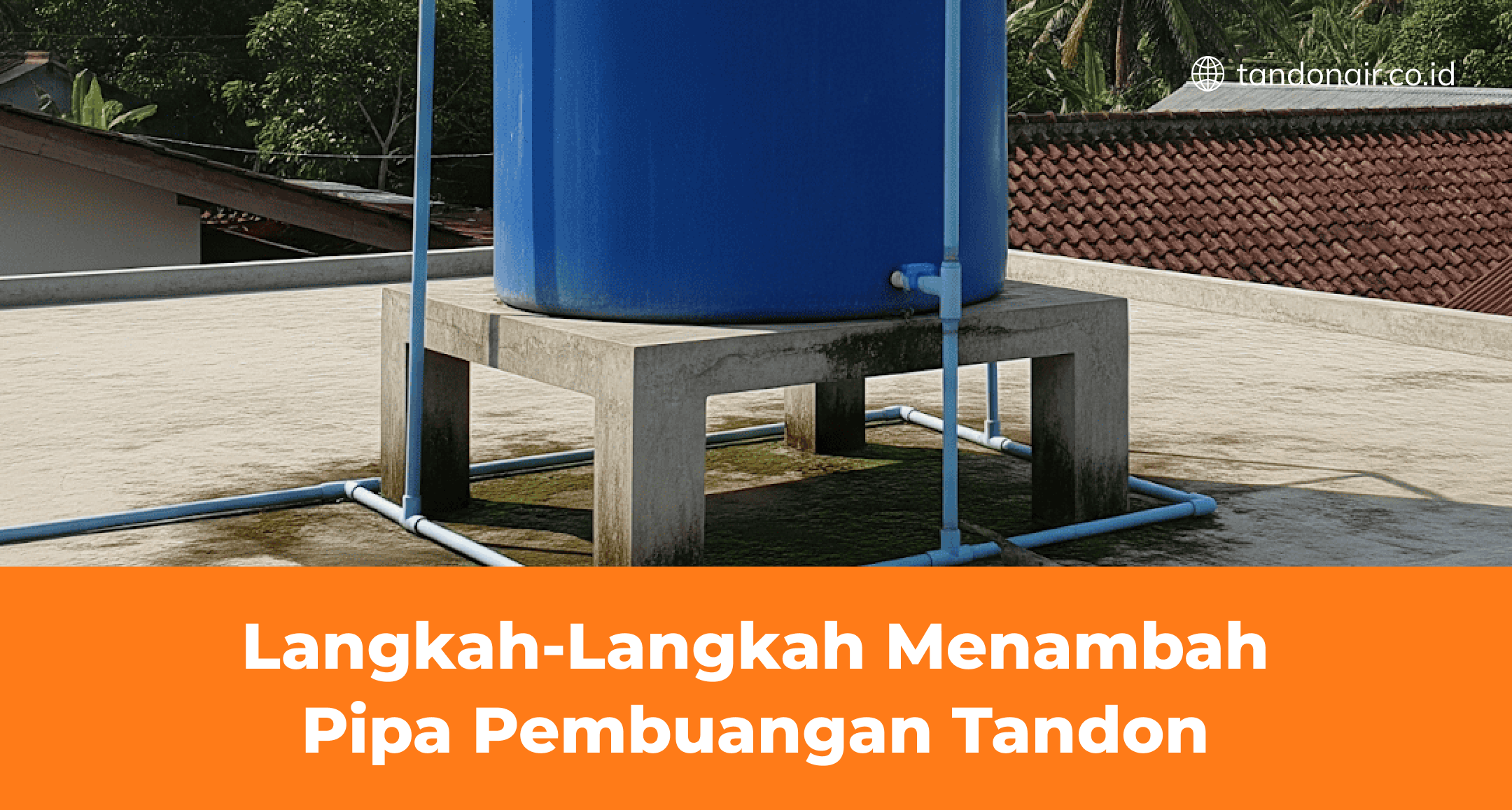 Langkah-Langkah Menambah Pipa Pembuangan Tandon