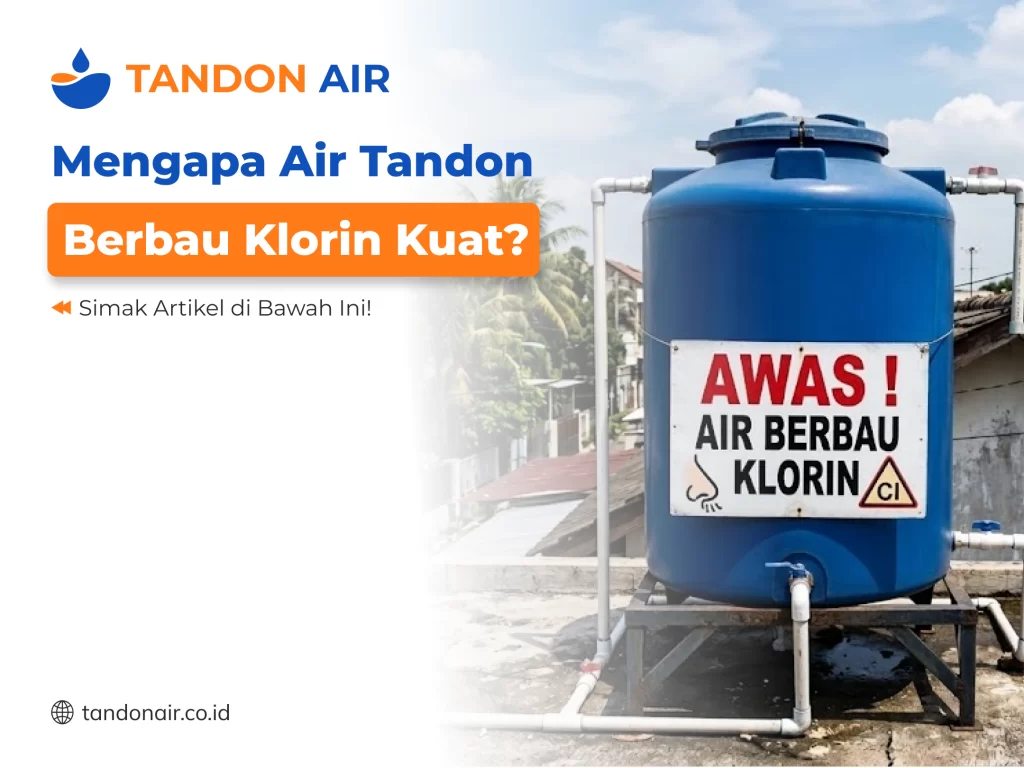 Mengapa Air Tandon Berbau Klorin Kuat