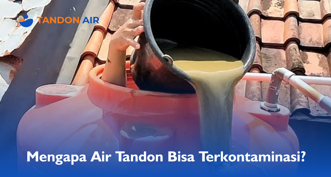 Mengapa Air Tandon Bisa Terkontaminasi