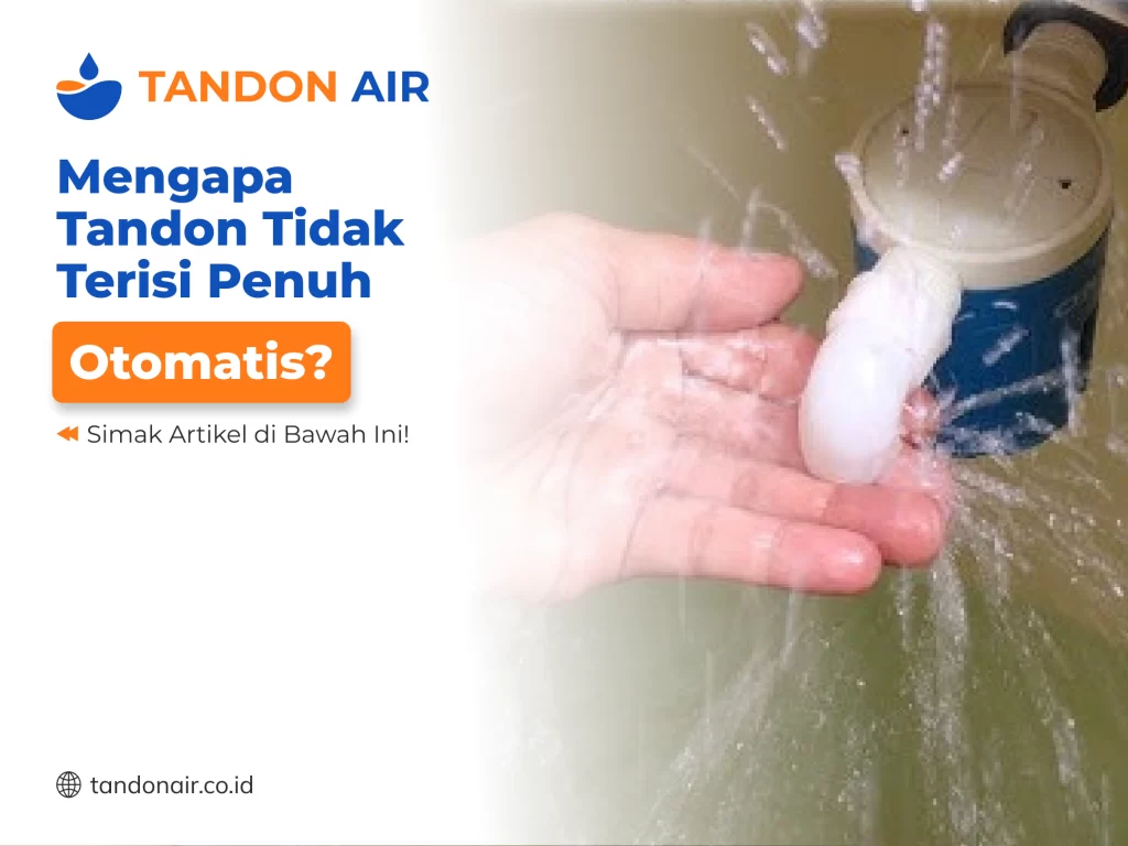 Mengapa Tandon Tidak Terisi Penuh Otomatis