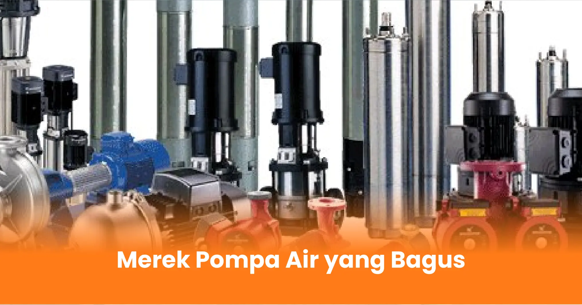 Merek Pompa Air yang Bagus