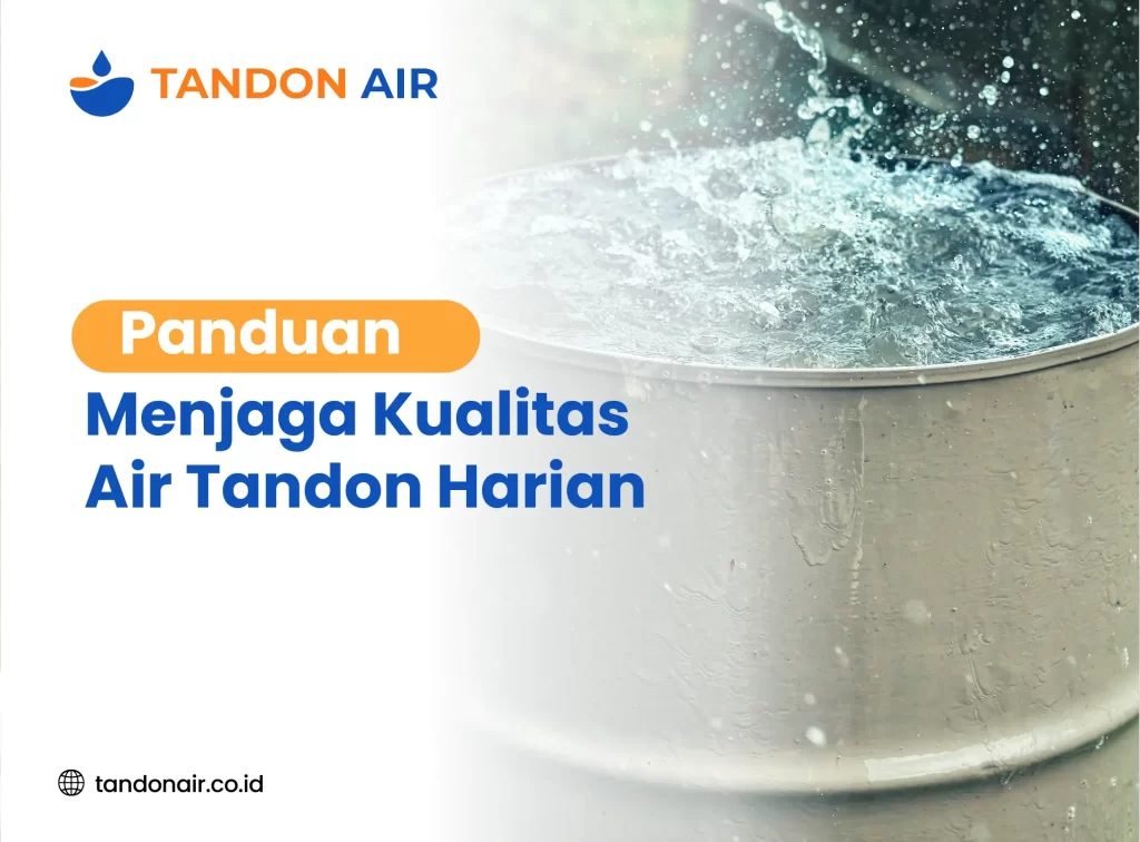 Panduan Menjaga Kualitas Air Tandon Harian