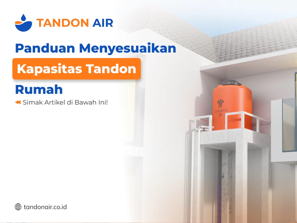 Panduan Menyesuaikan Kapasitas Tandon Rumah
