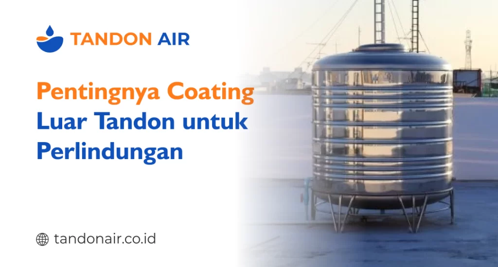 Pentingnya Coating Luar Tandon untuk Perlindungan