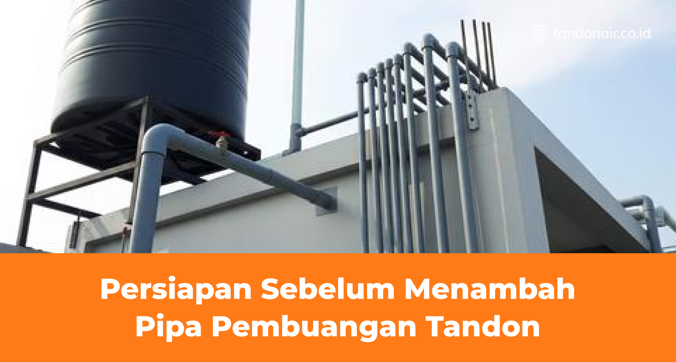 Persiapan Sebelum Menambah Pipa Pembuangan Tandon
