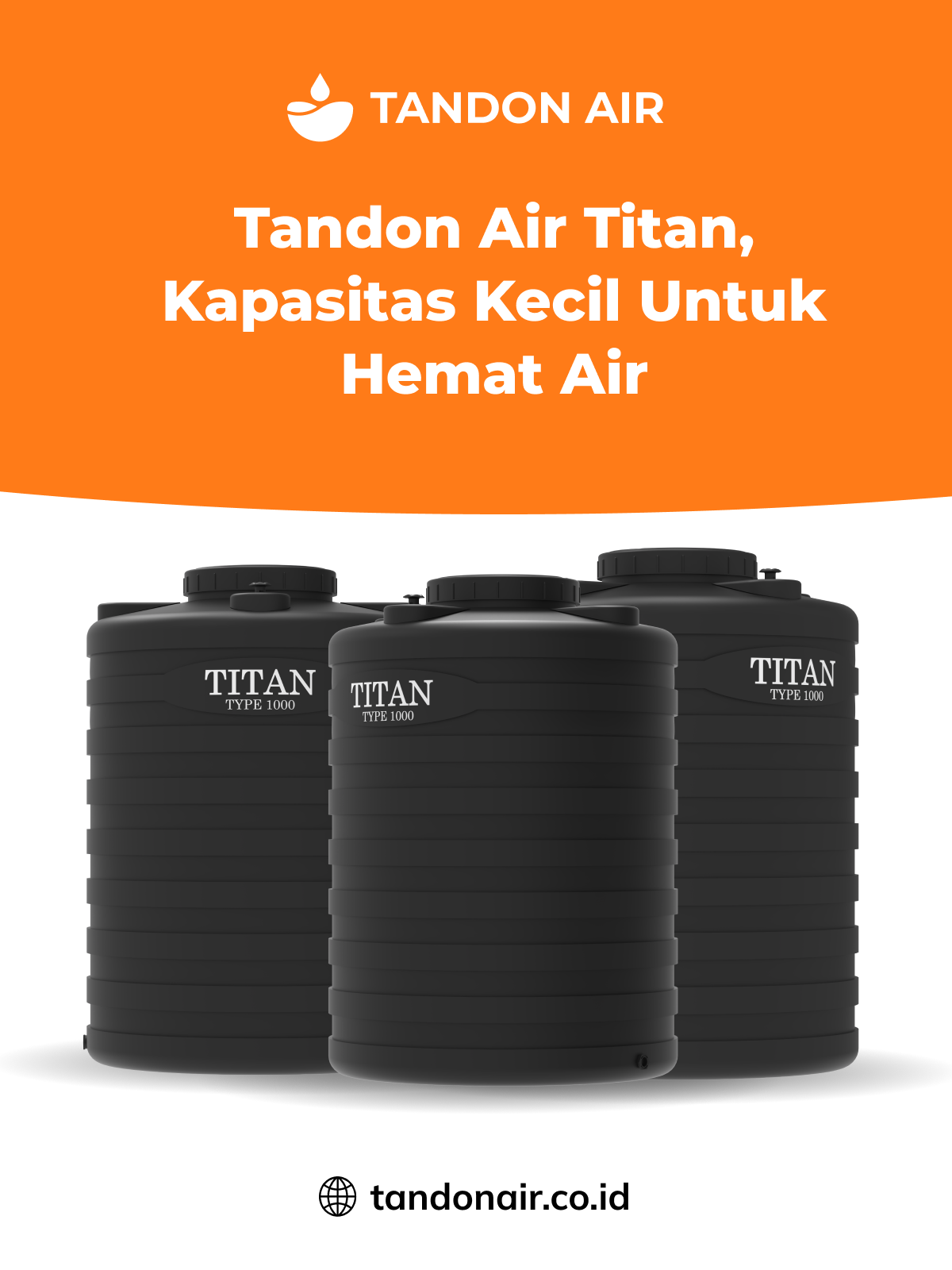 Tandon Air Titan, Kapasitas Kecil untuk Hemat Air