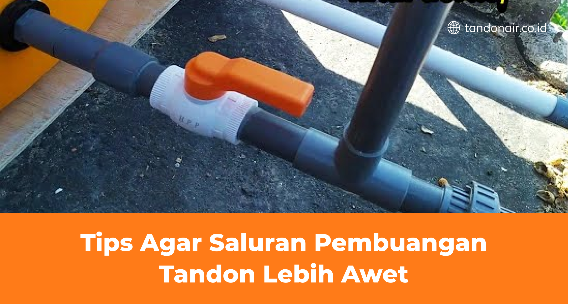 Tips Agar Saluran Pembuangan Tandon Lebih Awet