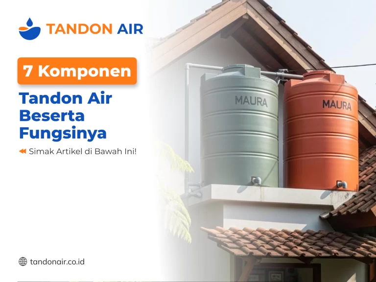 7 Komponen Tandon Air Beserta Fungsinya