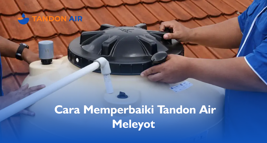 Cara Memperbaiki Tandon Air Meleyot