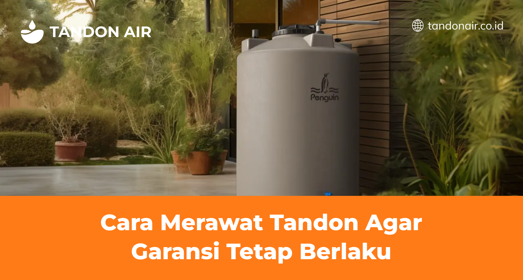 Cara Merawat Tandon Agar Garansi Tetap Berlaku
