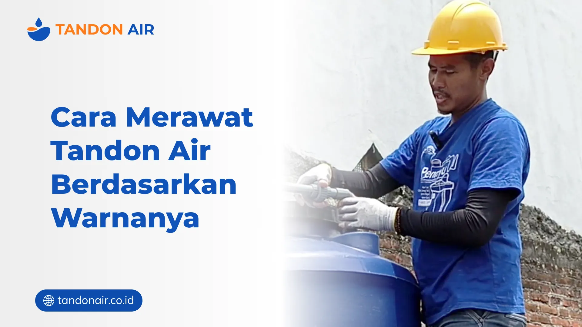 Cara Merawat Tandon Air Berdasarkan Warnanya