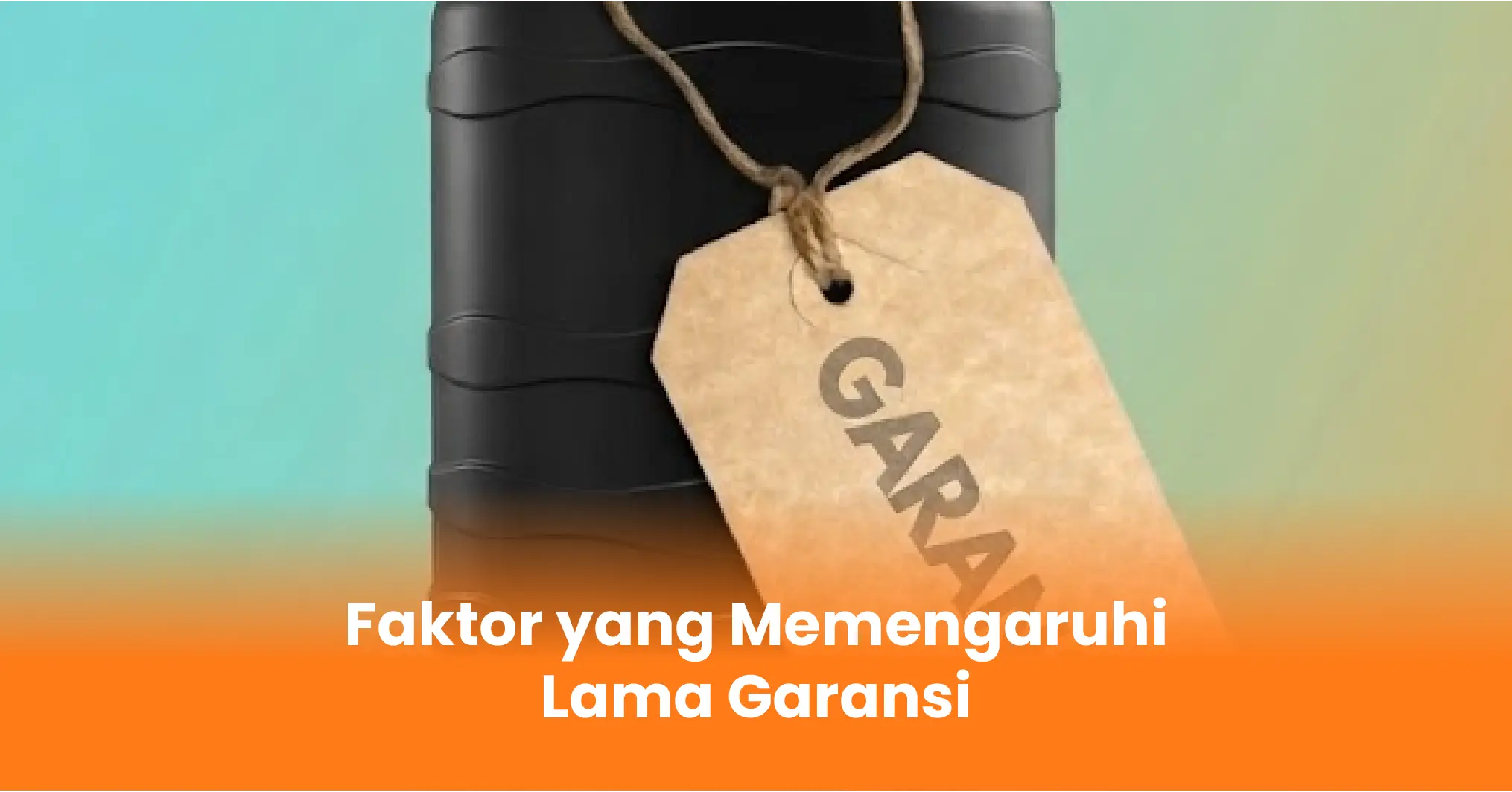 Faktor yang Memengaruhi Lama Garansi