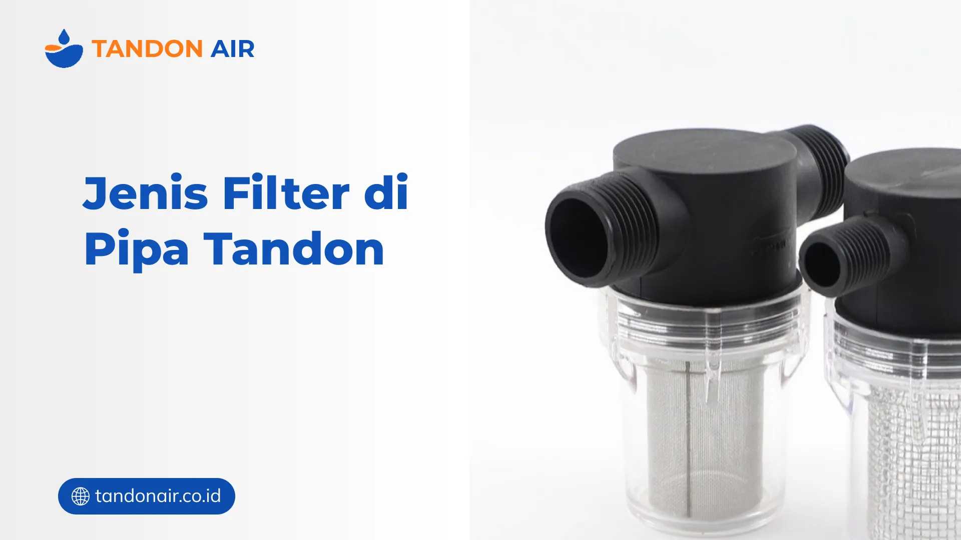 Jenis Filter di Pipa Tandon