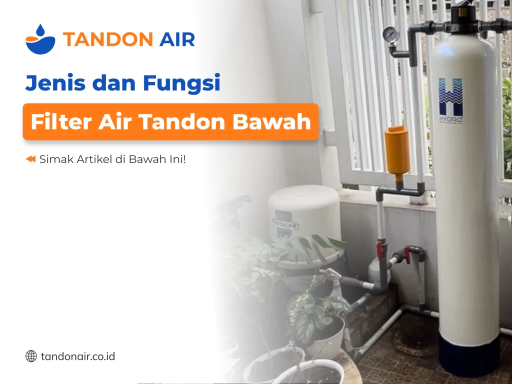 Jenis dan Fungsi Filter Air Tandon Bawah