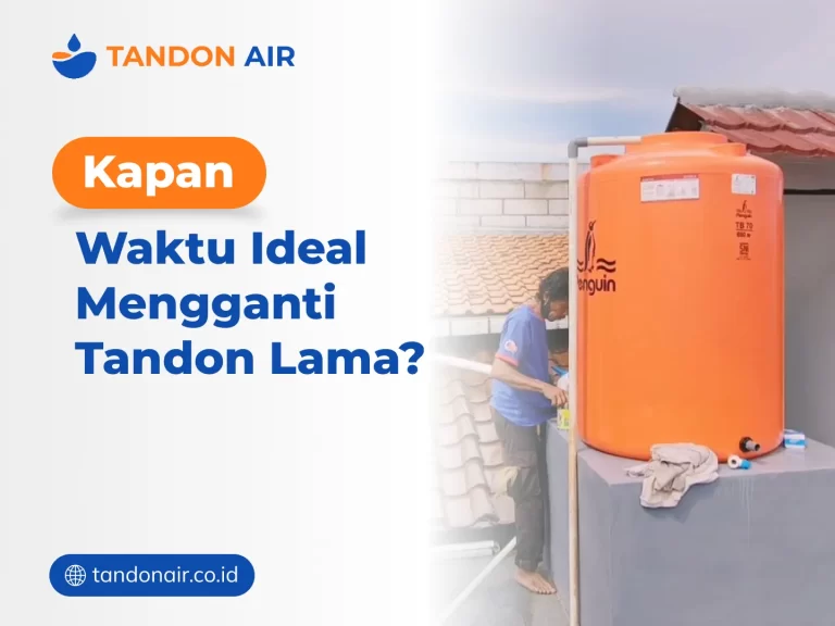 Kapan Waktu Ideal Mengganti Tandon Lama
