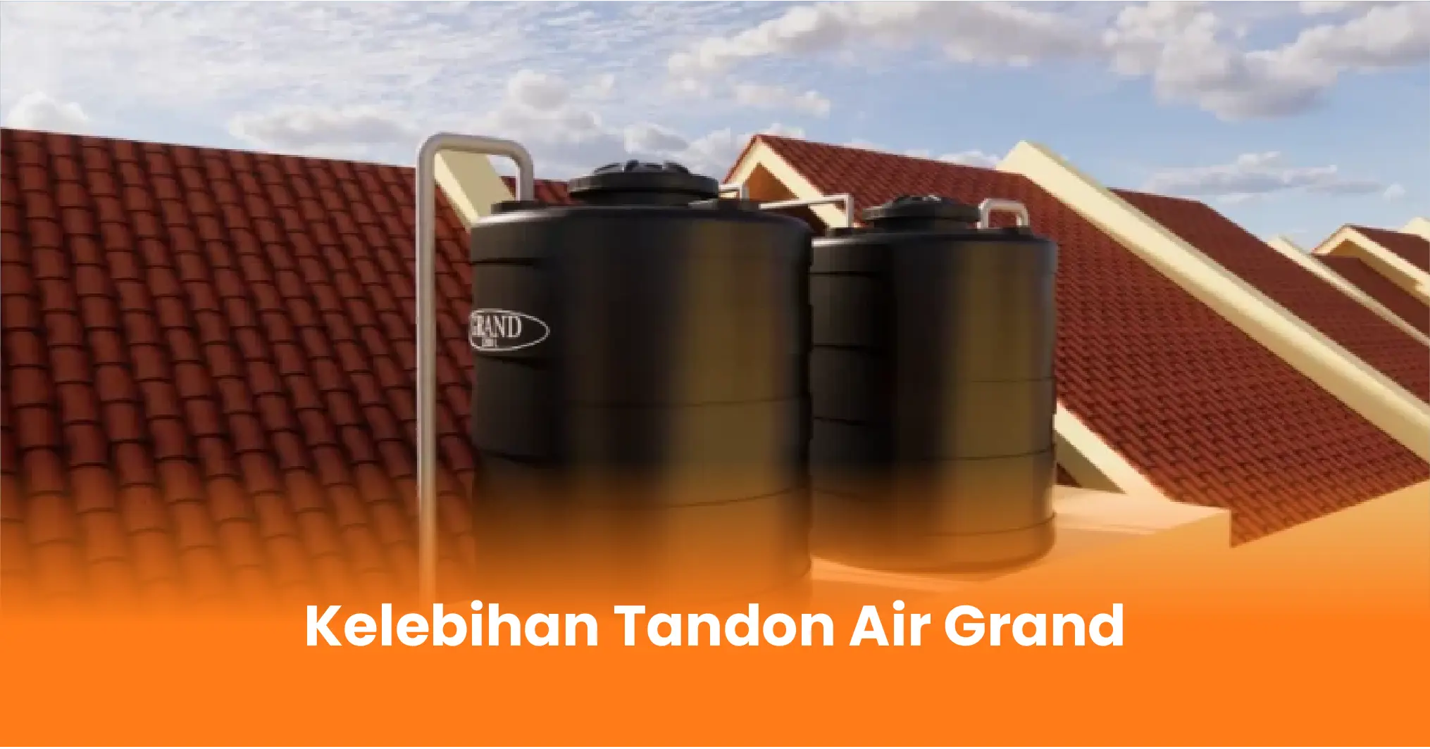 Kelebihan Tandon Air Grand