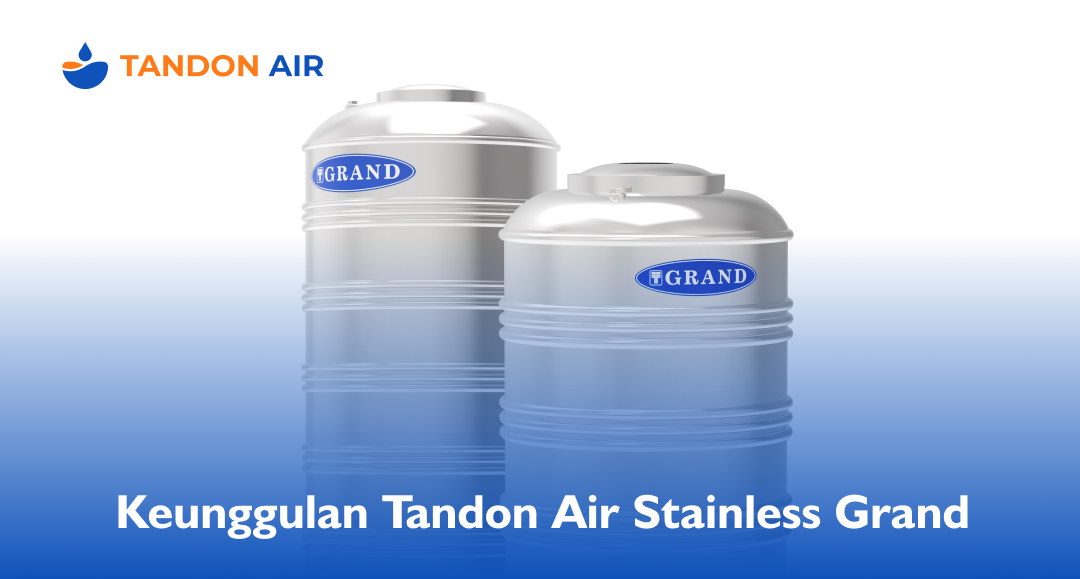 Keunggulan Tandon Air Stainless Grand
