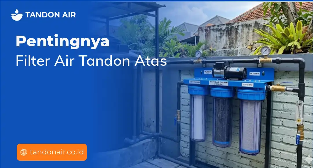 Pentingnya Filter Air Tandon Atas