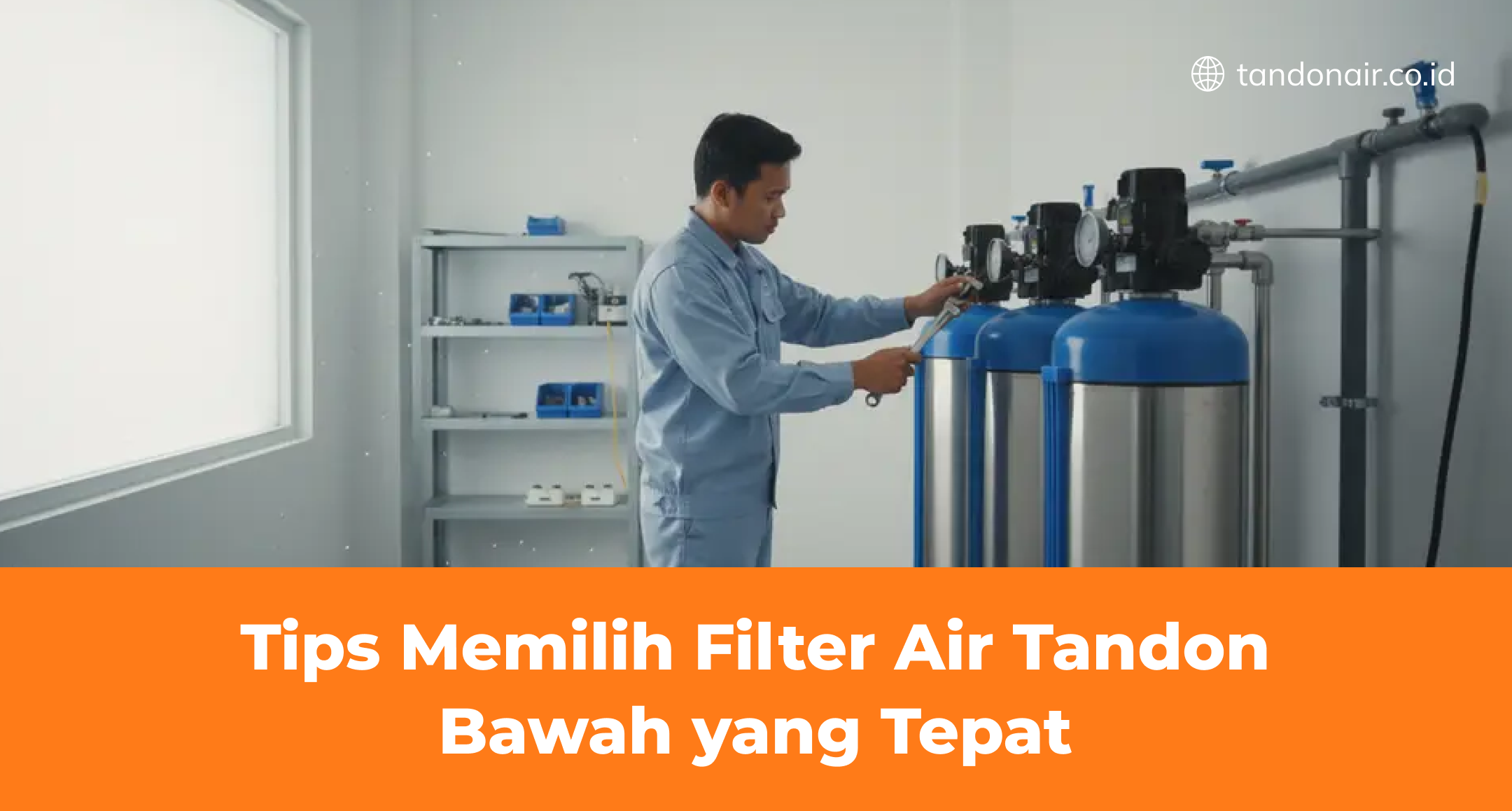 Tips Memilih Filter Air Tandon Bawah yang Tepat