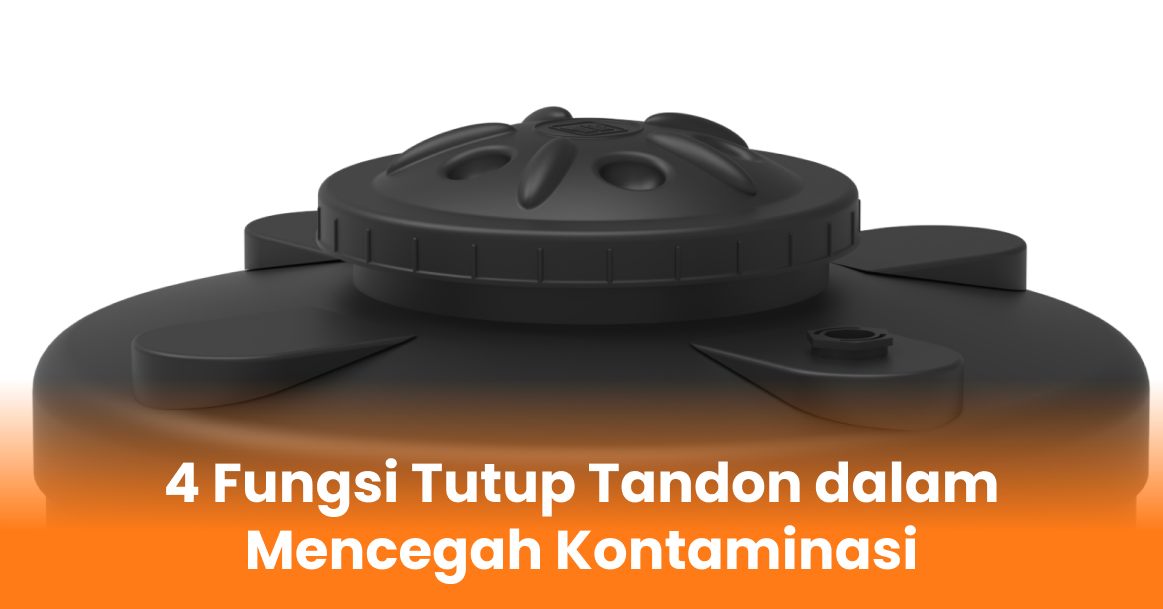 4 Fungsi Tutup Tandon dalam Mencegah Kontaminasi