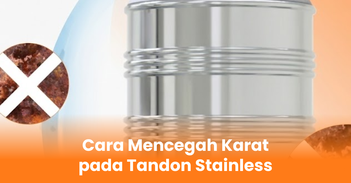 Cara Mencegah Karat pada Tandon Stainless