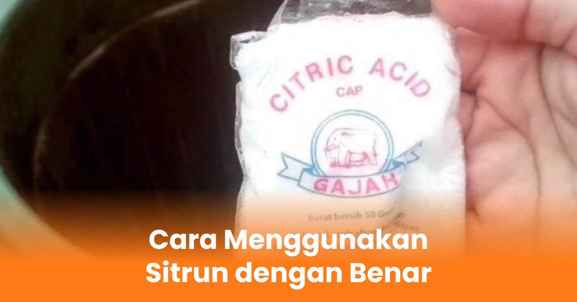 Cara Menggunakan Sitrun dengan Benar