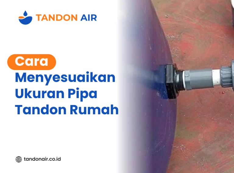 Cara Menyesuaikan Ukuran Pipa Tandon Rumah