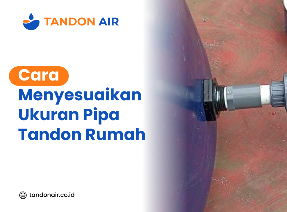 Cara Menyesuaikan Ukuran Pipa Tandon Rumah