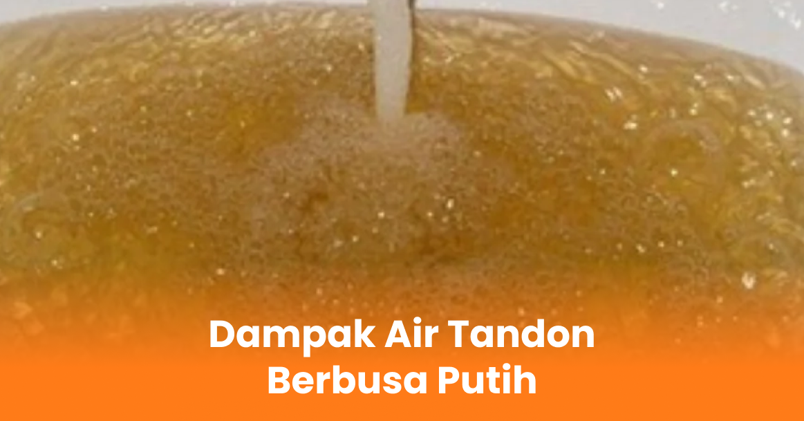Dampak Air Tandon Berbusa Putih