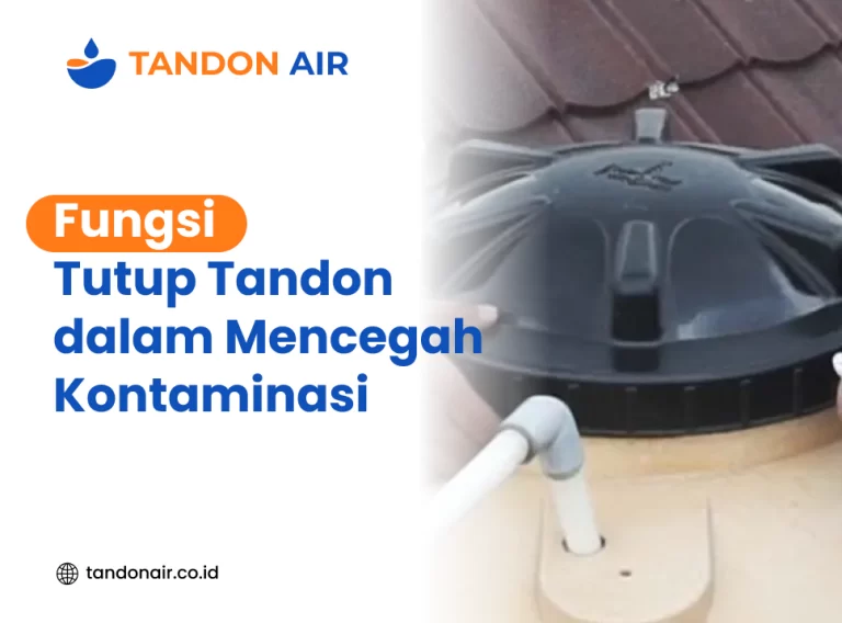 Fungsi Tutup Tandon dalam Mencegah Kontaminasi
