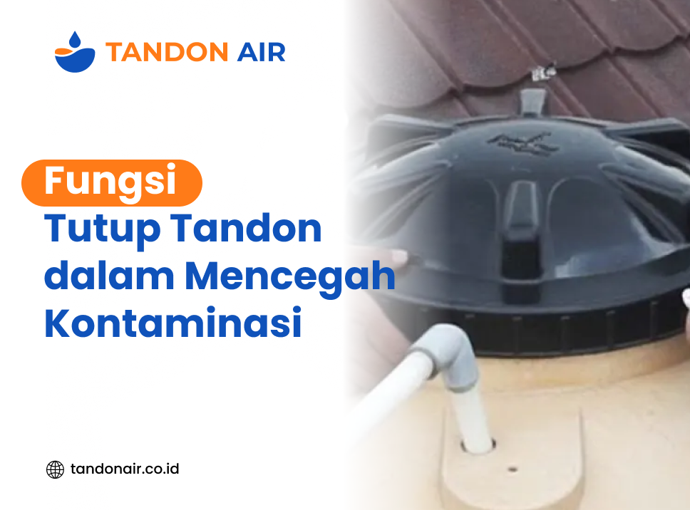 Fungsi Tutup Tandon dalam Mencegah Kontaminasi