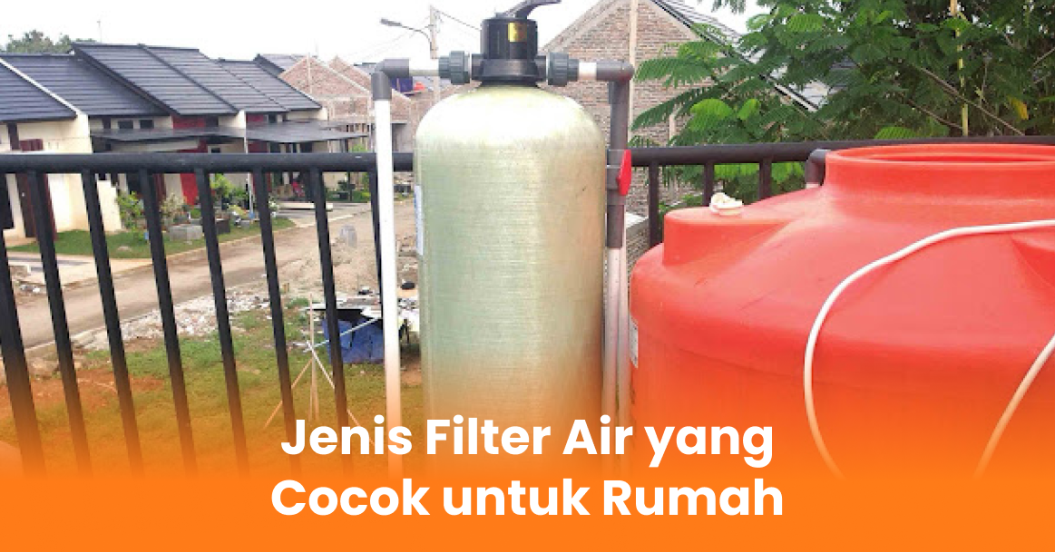 Jenis Filter Air yang Cocok untuk Rumah