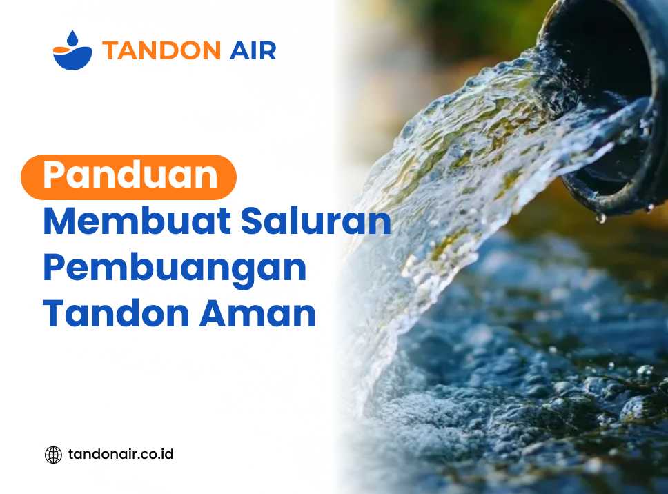 Panduan Membuat Saluran Pembuangan Tandon Aman