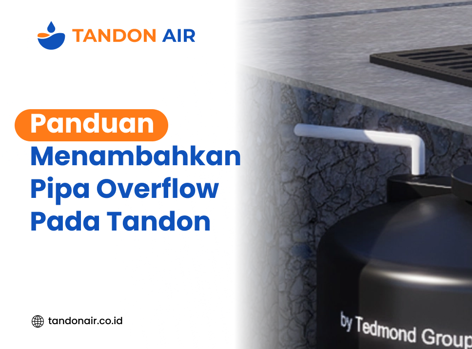 Panduan Menambahkan Pipa Overflow Pada Tandon