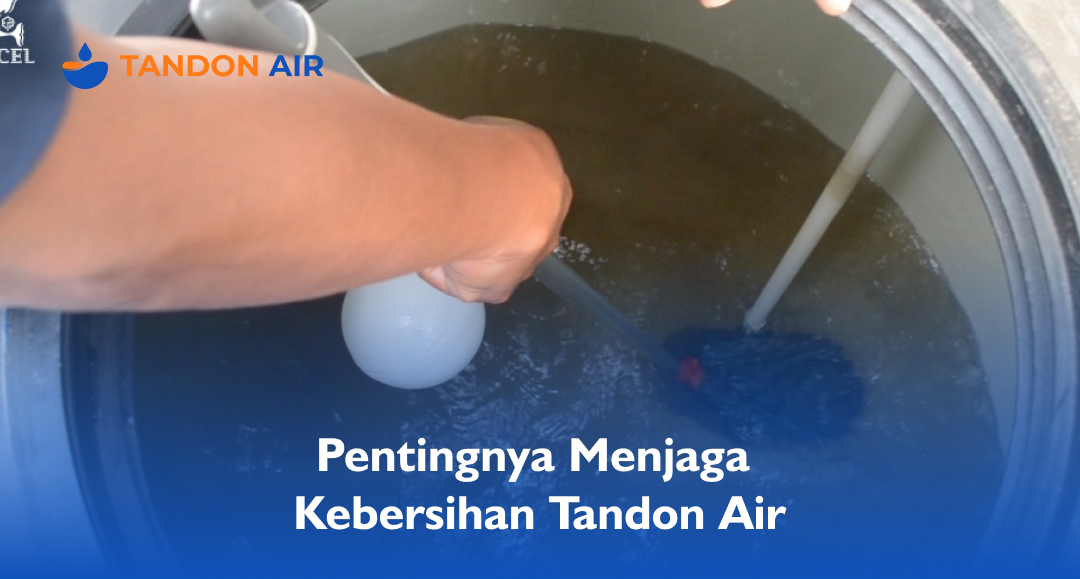 Pentingnya Menjaga Kebersihan Tandon Air