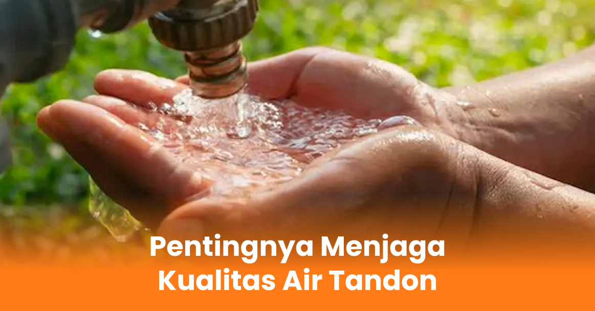 Pentingnya Menjaga Kualitas Air Tandon