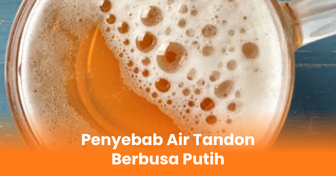 Penyebab Air Tandon Berbusa Putih