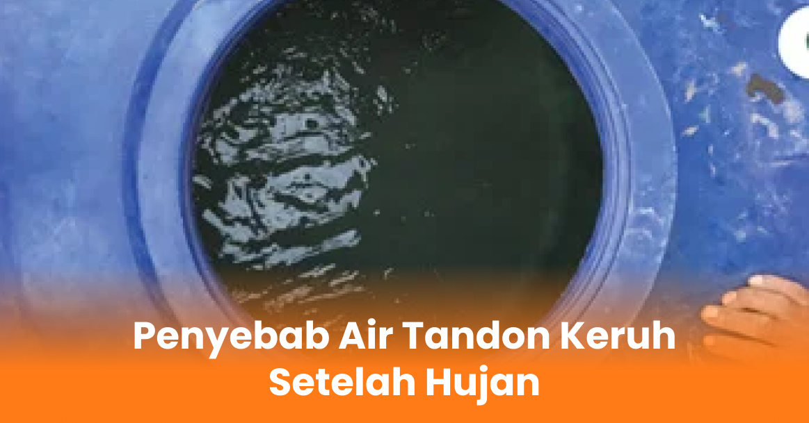 Penyebab Air Tandon Keruh Setelah Hujan