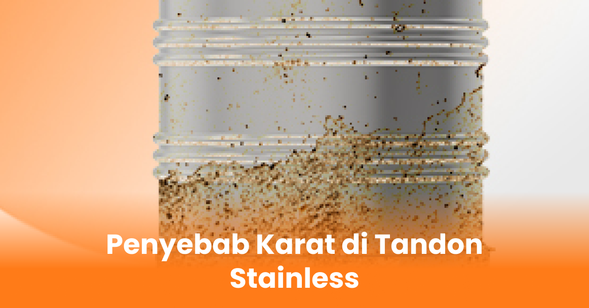 Penyebab Karat di Tandon Stainless