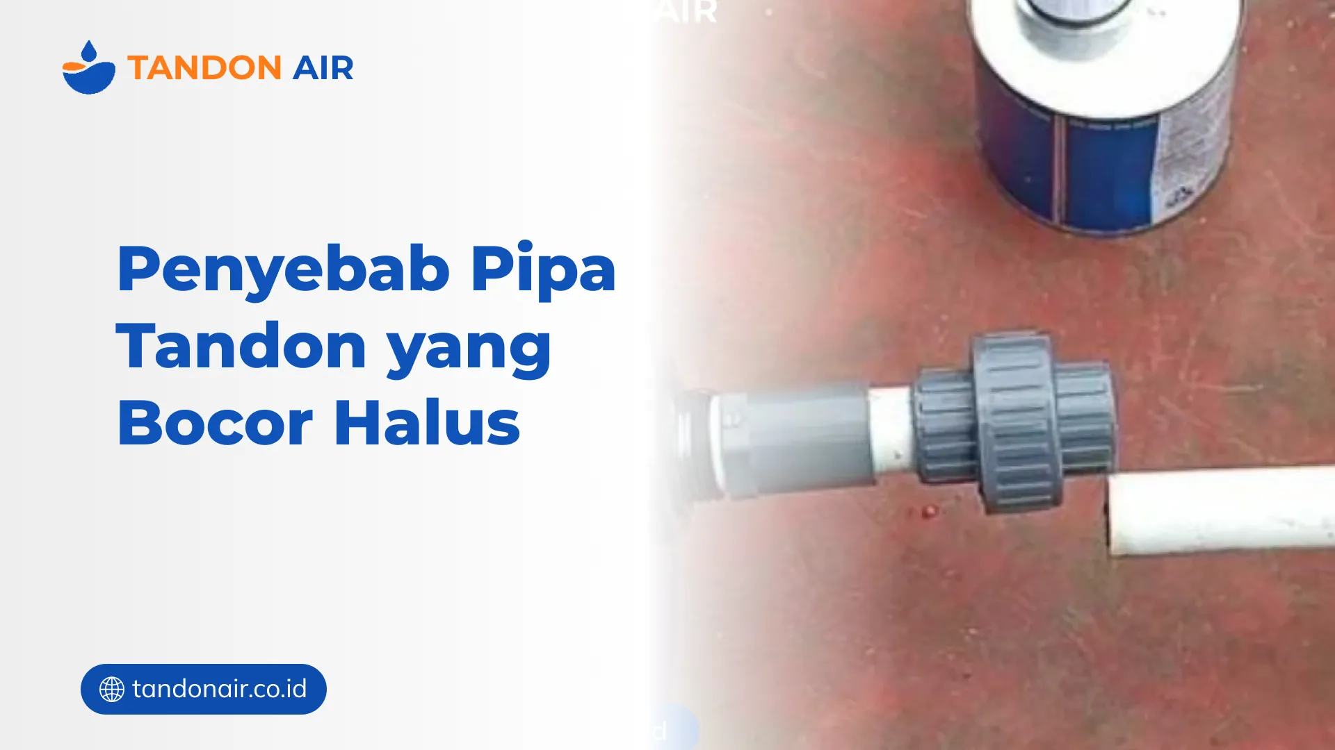 Penyebab Pipa Tandon yang Bocor Halus