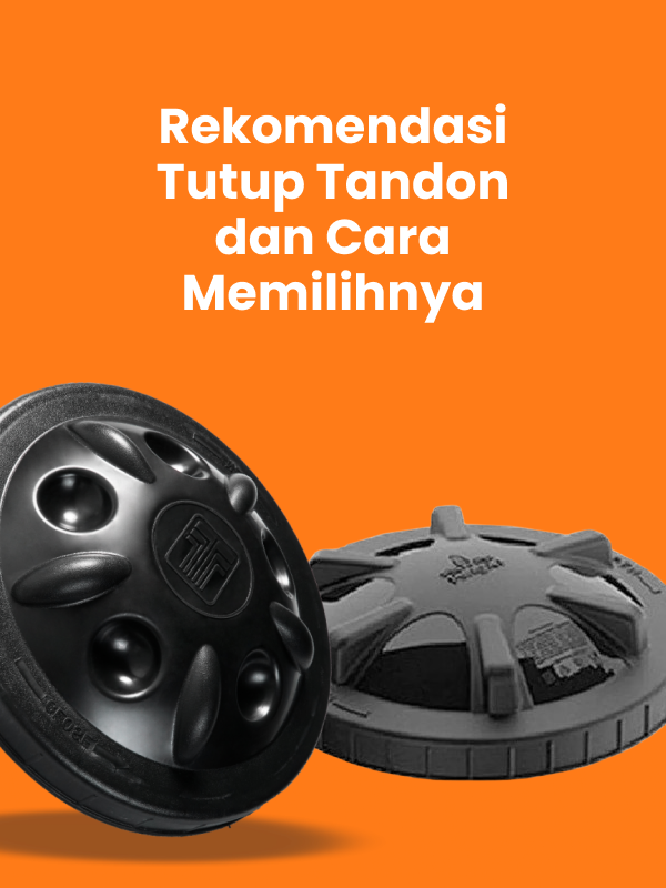 Rekomendasi Tutup Tandon dan Cara Memilihnya