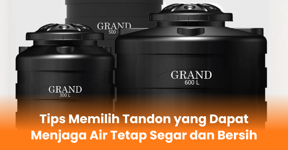 Tips Memilih Tandon yang Dapat Menjaga Air Tetap Segar dan Bersih