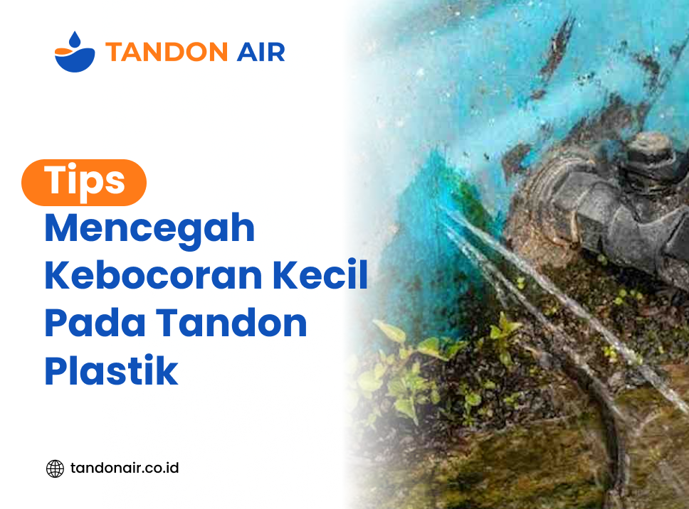 Tips Mencegah Kebocoran Kecil Pada Tandon Plastik